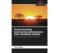 Understanding paranormal phenomena with MEINRAD HEBGA: Tribute to a great African pastor and scholar