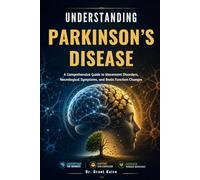 Understanding Parkinson’s Disease: A Comprehensive Guide to Movement Disorders, Neurological Symptoms, and Brain Function Changes