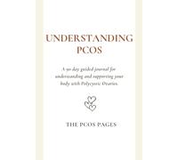 Understanding PCOS: A 90 day guided journal for understanding and supporting your body with Polycystic Ovaries