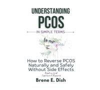 Understanding PCOS in Simple Terms: How to Reverse PCOS Naturally and Safely Without Side Effects Based on Lived Experience and Research