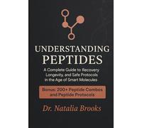 UNDERSTANDING PEPTIDES: A Complete Guide To recovery, longevity, and safe protocols in the age of smart molecules