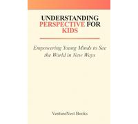 Understanding Perspective for Kids: Empowering Young Minds to See the World in New Ways