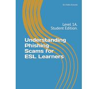 Understanding Phishing Scams for ESL Beginners: Level 1A. Student Edition.