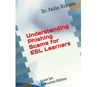Understanding Phishing Scams for ESL Learners: Level 1A. Teacher Edition.