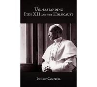Understanding Pius XII and the Holocaust