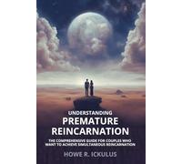 Understanding Premature Reincarnation: The Comprehensive Guide for Couples Who Want to Achieve Simultaneous Reincarnation