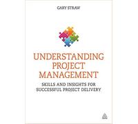 Understanding Project Management: Skills and Insights for Successful Proje...