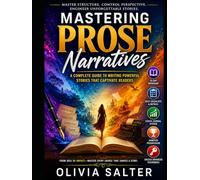 Understanding Prose Narratives: A Comprehensive Guide for Aspiring Fiction Writers: Guide to Point of View, Story Structure, Narrati