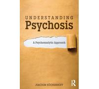 Understanding Psychosis: A Psychoanalytic Approach