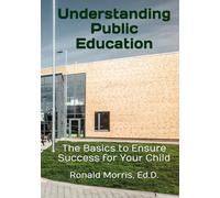 Understanding Public Education: The Basics to Ensure Success for Your Child