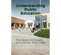 Understanding Public Education: The Basics to Ensure Success for Your Child