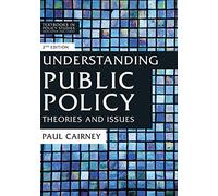 Understanding Public Policy: Theories and Issues