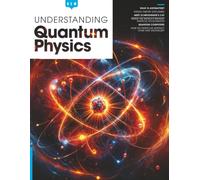 Understanding Quantum Physics: Explore The Strange, Mind-Bending World Of Quantum Physics.