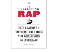 [(Understanding Rap: Explanations of Confusing Rap Lyrics You and Your Grandma Can Understand)] [Author: William Buckholz] published on (May, 2012)