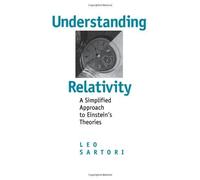 Understanding Relativity: A Simplified Approach to Einstein's Theories by Sartori, Leo (1996) Paperback