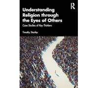 Understanding Religion through the Eyes of Others: Case Studies of Key Thinkers