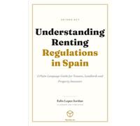 Understanding Renting Regulations in Spain: A Plain-Language Guide for Tenants, Landlords and Property Investors