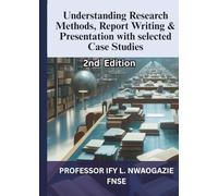 UNDERSTANDING RESEARCH METHODS, REPORT WRITING & PRESENTATION WITH SELECTED CASE STUDIES