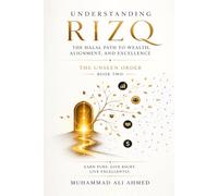 Understanding Rizq: The Halal Path to Wealth, Alignment, and Excellence