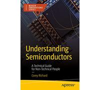 Understanding Semiconductors: A Technical Guide for Non-Technical People