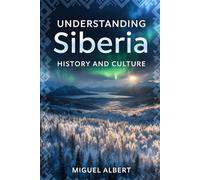 Understanding Siberia: History and Culture