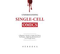 Understanding Single-Cell Omics: A Beginner's Guide to Single-Cell Omics Techniques - Exploring the Diversity of Life through Omics.