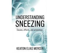 Understanding Sneezing: Causes, Effects, and Prevention