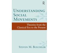 Understanding Social Movements: Theories from the Classical Era to the Present