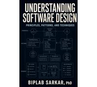 Understanding Software Design - Principles, Patterns, and Techniques: Turning product needs into software design