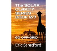 UNDERSTANDING SOLAR POWER: GO OFF-GRID SAFELY