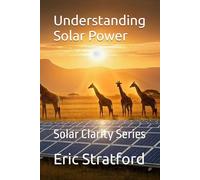 Understanding Solar Power: Solar Clarity Series