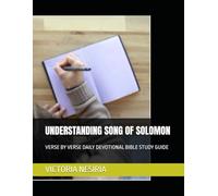 UNDERSTANDING SONG OF SOLOMON: VERSE BY VERSE DAILY DEVOTIONAL BIBLE STUDY GUIDE
