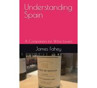 Understanding Spain: A Companion for Wine Lovers