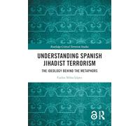 Understanding Spanish Jihadist Terrorism: The Ideology Behind the Metaphors