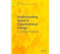 Understanding Speed in Organizational Change: A Critical Analysis