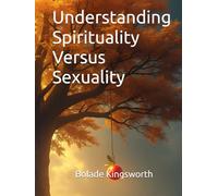 Understanding Spirituality Versus Sexuality