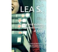 Understanding Spoken French at Last: The Practical Method to Speak and Understand Spoken French Naturally