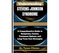 UNDERSTANDING STEVENS-JOHNSON SYNDROME: A Comprehensive Guide to Symptoms, Causes, Treatment Options, and Long-Term Care Strategies