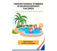 UNDERSTANDING STIMMING IN NEURODIVERGENT CHILDREN: A Guide For Parents And Caregivers Of Asd And Adhd Kids