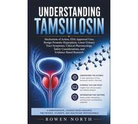 Understanding Tamsulosin: Mechanism of Action, FDA-Approved Uses, Benign Prostatic Hyperplasia, Lower Urinary Tract Symptoms, Clinical Pharmacology, Safety Considerations, and Evidence-Based Research