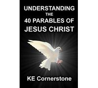 Understanding the 40 Parables of Jesus Christ
