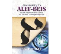 Understanding the Alef-Beis: Insights into the Hebrew Letters and Methods for Interpreting Them
