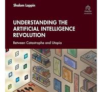 Understanding the Artificial Intelligence Revolution: Between Catastrophe and Utopia