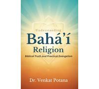Understanding the Bahá’í Religion: Biblical Truth and Practical Evangelism