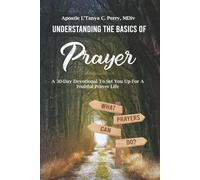 Understanding the Basics of Prayer: A 30-Day Devotional for a Fruitful Prayer Life