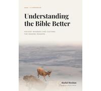 Understanding the Bible Better: Ancient Manners and Customs for Modern Readers