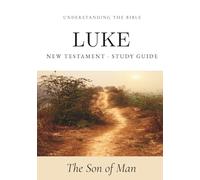 Understanding the Bible - Luke: Interactive Gospel of Luke Workbook - New Testament Study Guide for Beginners and Small Groups