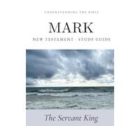 Understanding the Bible - Mark: Interactive Gospel of Mark Workbook - New Testament Study Guide for Beginners and Small Groups