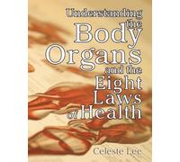 Understanding the Body Organs & The Eight Laws of Health (Tascabile)