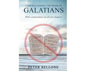 Understanding the Book of Galatians: With Commentary on all six chapters by Mr. David Johnson, pastor with Chruch of God, A Worldwide Association